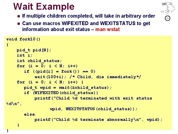 Wait Example n n If multiple children completed, will take in arbitrary order Can