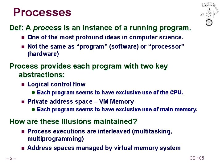Processes Def: A process is an instance of a running program. n One of