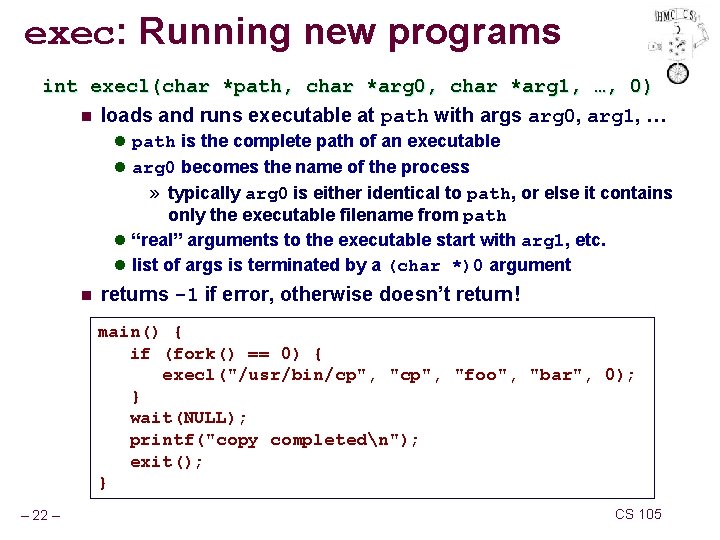 exec: Running new programs int execl(char *path, char *arg 0, char *arg 1, …,