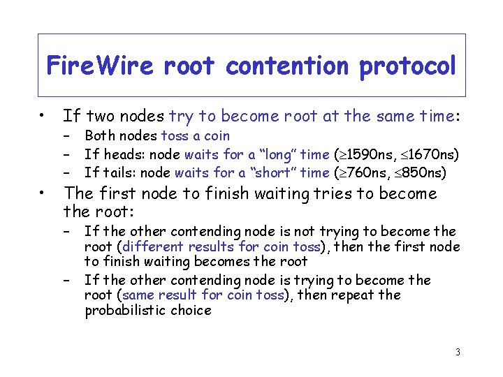 Fire. Wire root contention protocol • If two nodes try to become root at