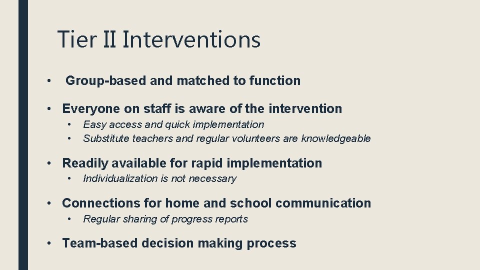 Tier II Interventions • Group-based and matched to function • Everyone on staff is