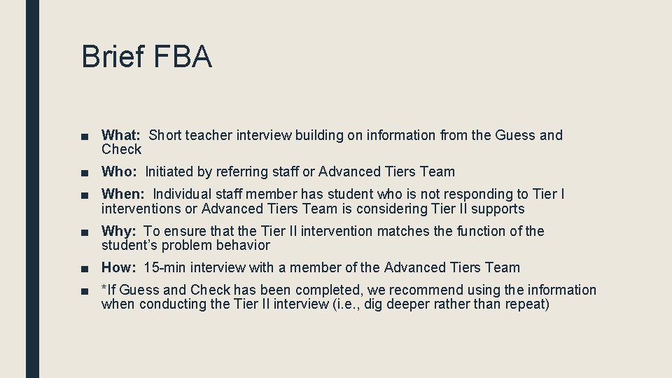 Brief FBA ■ What: Short teacher interview building on information from the Guess and
