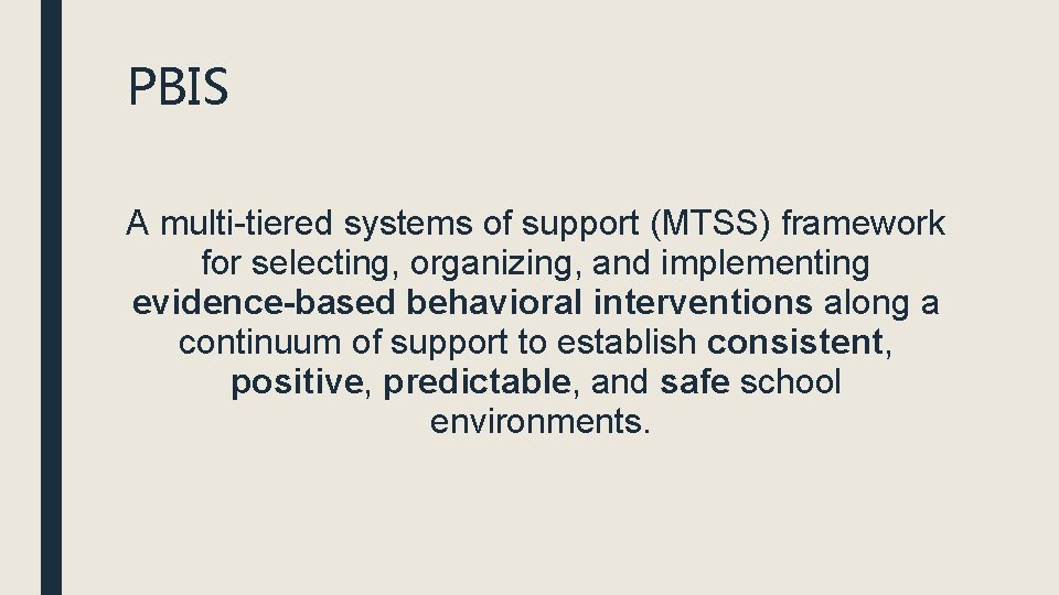 PBIS A multi-tiered systems of support (MTSS) framework for selecting, organizing, and implementing evidence-based