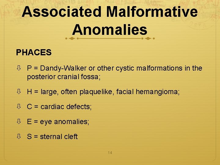 Associated Malformative Anomalies PHACES P = Dandy-Walker or other cystic malformations in the posterior