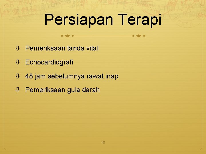 Persiapan Terapi Pemeriksaan tanda vital Echocardiografi 48 jam sebelumnya rawat inap Pemeriksaan gula darah