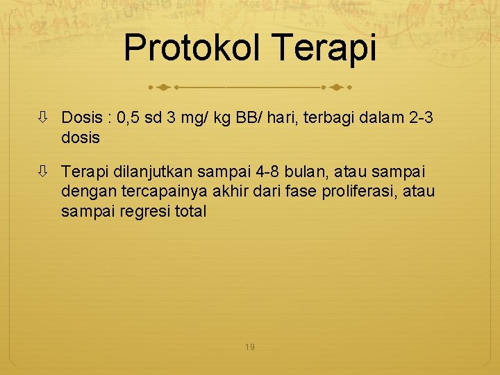 Protokol Terapi Dosis : 0, 5 sd 3 mg/ kg BB/ hari, terbagi dalam