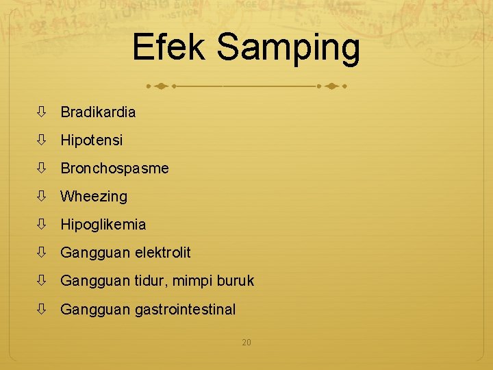 Efek Samping Bradikardia Hipotensi Bronchospasme Wheezing Hipoglikemia Gangguan elektrolit Gangguan tidur, mimpi buruk Gangguan