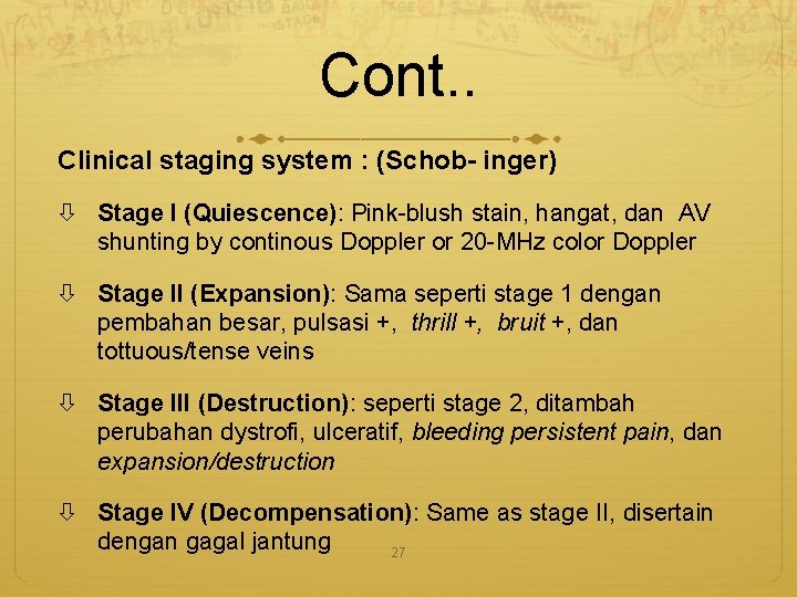 Cont. . Clinical staging system : (Schob- inger) Stage I (Quiescence): Pink-blush stain, hangat,