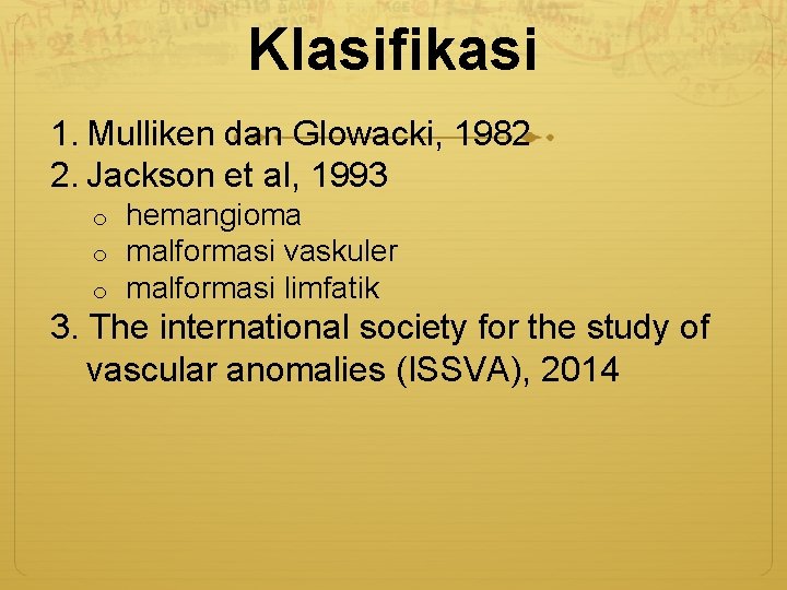 Klasifikasi 1. Mulliken dan Glowacki, 1982 2. Jackson et al, 1993 o o o