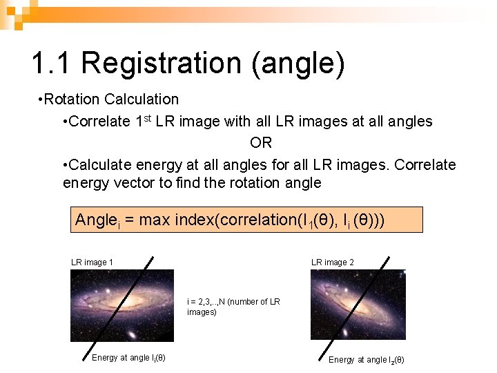 1. 1 Registration (angle) • Rotation Calculation • Correlate 1 st LR image with