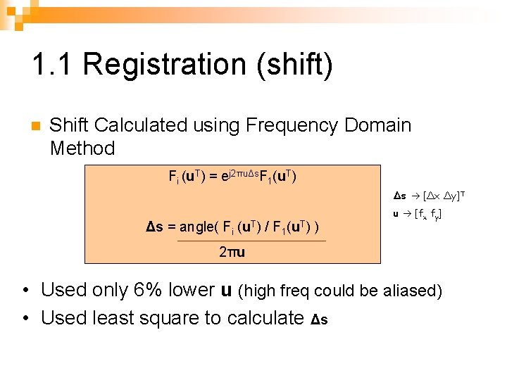 1. 1 Registration (shift) n Shift Calculated using Frequency Domain Method Fi (u. T)