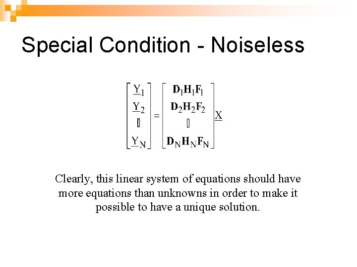 Special Condition - Noiseless Clearly, this linear system of equations should have more equations