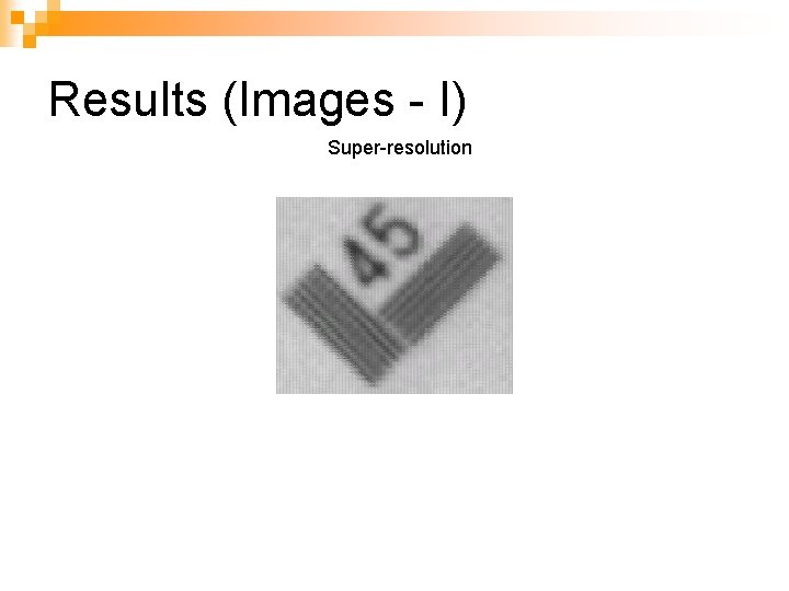 Results (Images - I) Super-resolution 