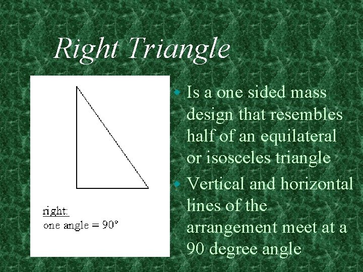 Right Triangle Is a one sided mass design that resembles half of an equilateral