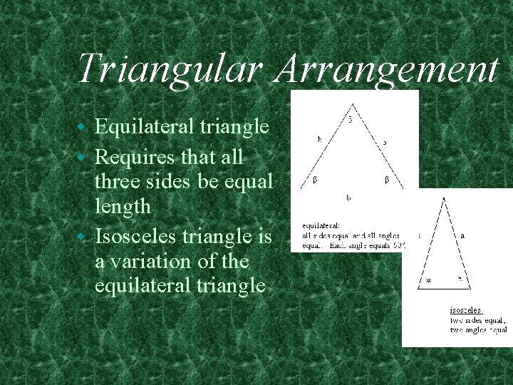 Triangular Arrangement Equilateral triangle w Requires that all three sides be equal length w