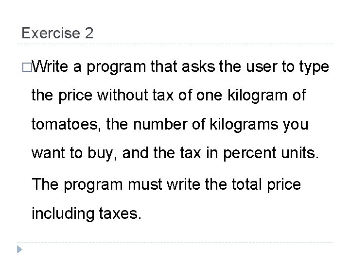 Exercise 2 �Write a program that asks the user to type the price without