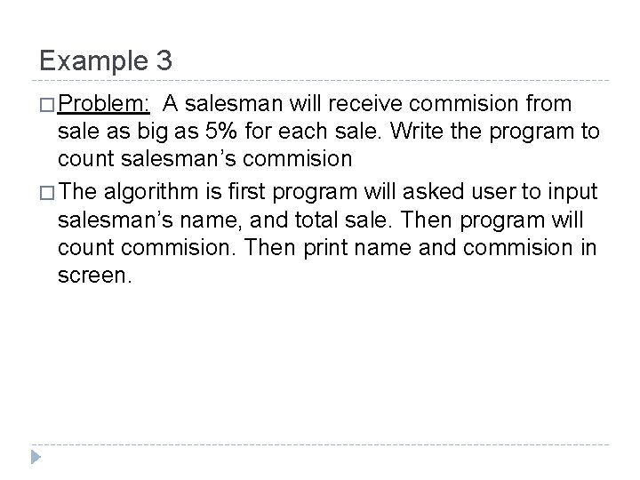 Example 3 � Problem: A salesman will receive commision from sale as big as