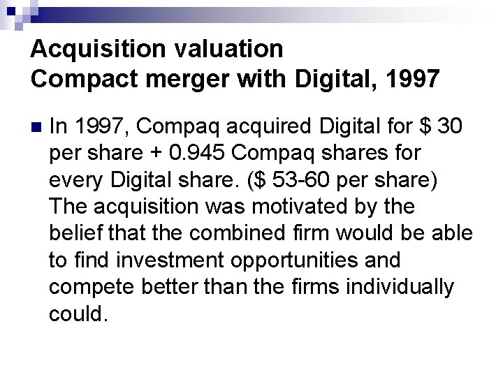 Acquisition valuation Compact merger with Digital, 1997 n In 1997, Compaq acquired Digital for