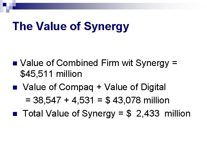 The Value of Synergy Value of Combined Firm wit Synergy = $45, 511 million
