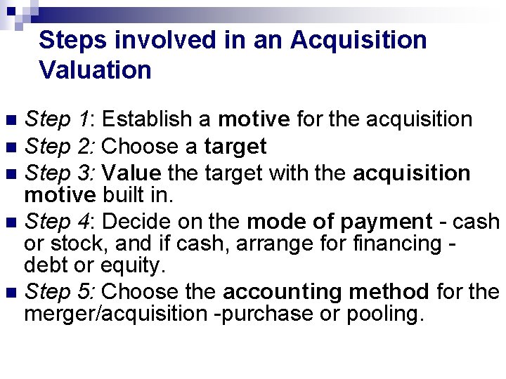 Steps involved in an Acquisition Valuation Step 1: Establish a motive for the acquisition