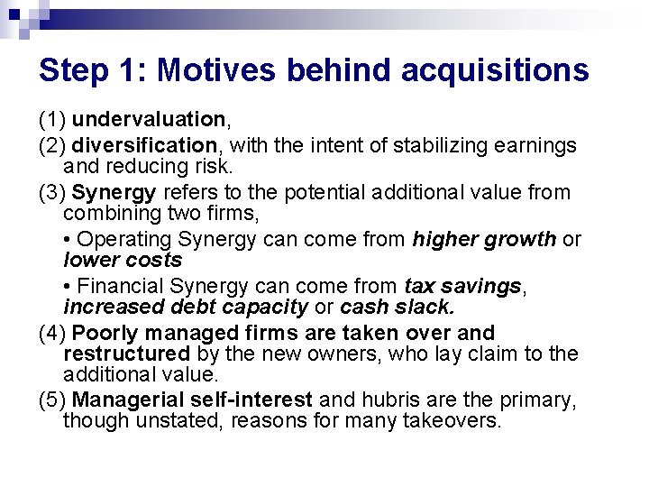 Step 1: Motives behind acquisitions (1) undervaluation, (2) diversification, with the intent of stabilizing