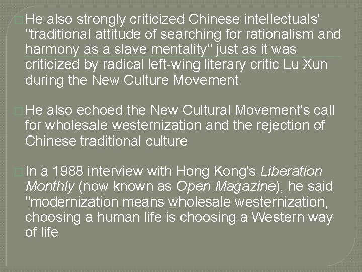 � He also strongly criticized Chinese intellectuals' "traditional attitude of searching for rationalism and