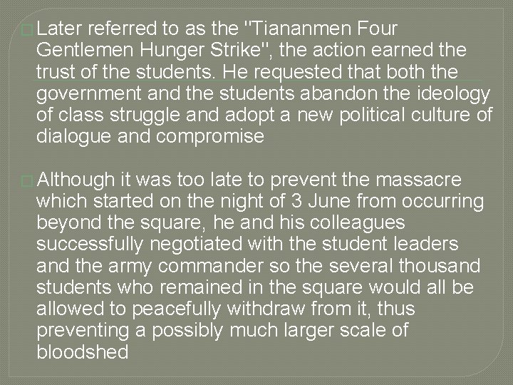 � Later referred to as the "Tiananmen Four Gentlemen Hunger Strike", the action earned