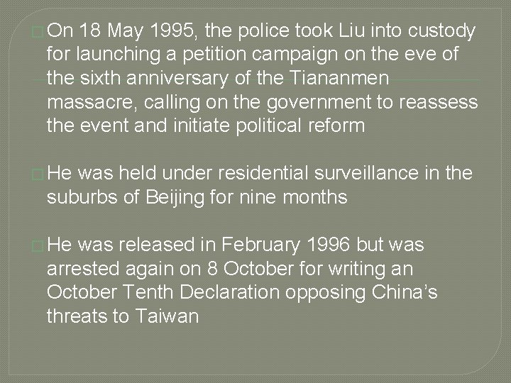 � On 18 May 1995, the police took Liu into custody for launching a