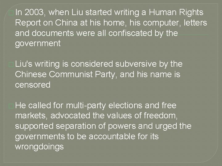 � In 2003, when Liu started writing a Human Rights Report on China at