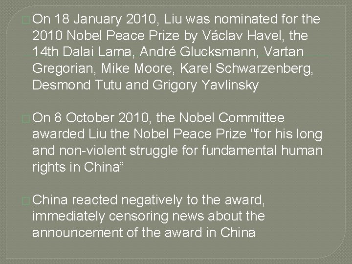 � On 18 January 2010, Liu was nominated for the 2010 Nobel Peace Prize