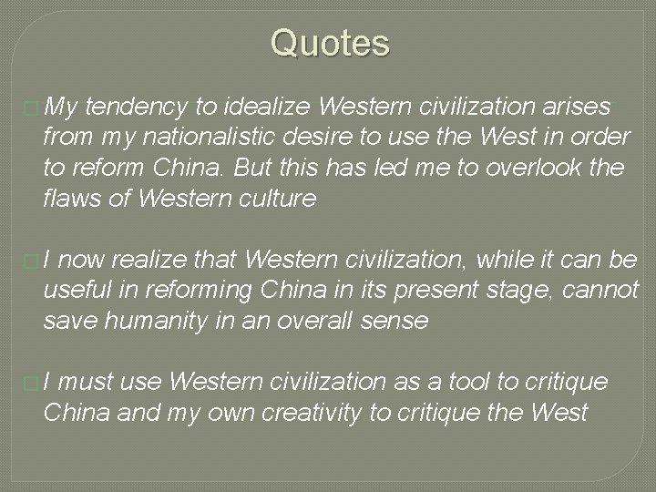 Quotes � My tendency to idealize Western civilization arises from my nationalistic desire to