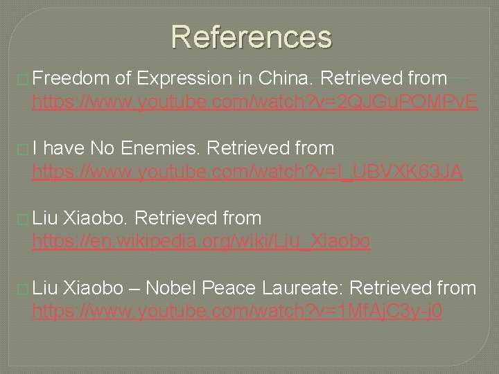 References � Freedom of Expression in China. Retrieved from https: //www. youtube. com/watch? v=2