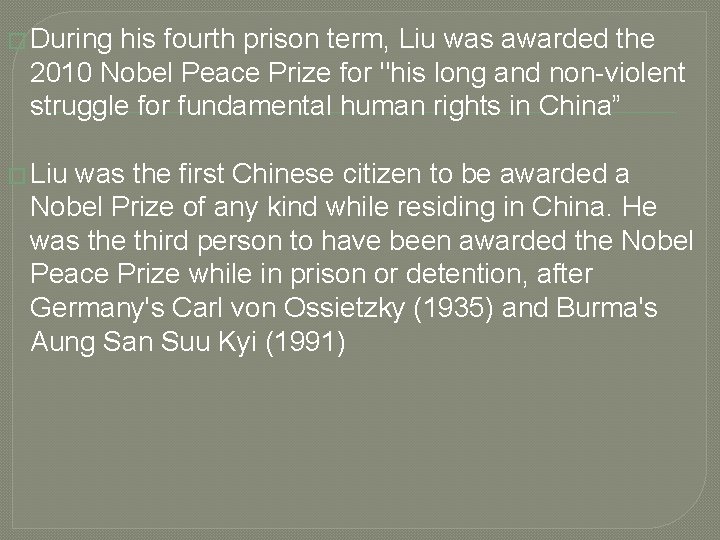 � During his fourth prison term, Liu was awarded the 2010 Nobel Peace Prize