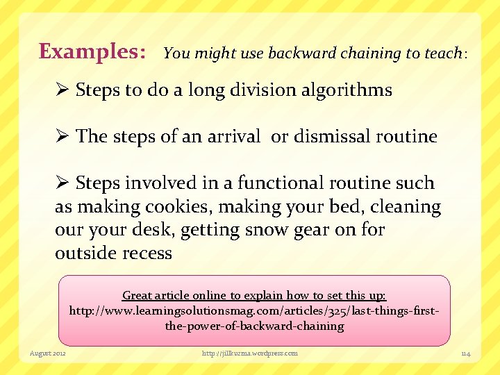 Examples: You might use backward chaining to teach: Ø Steps to do a long