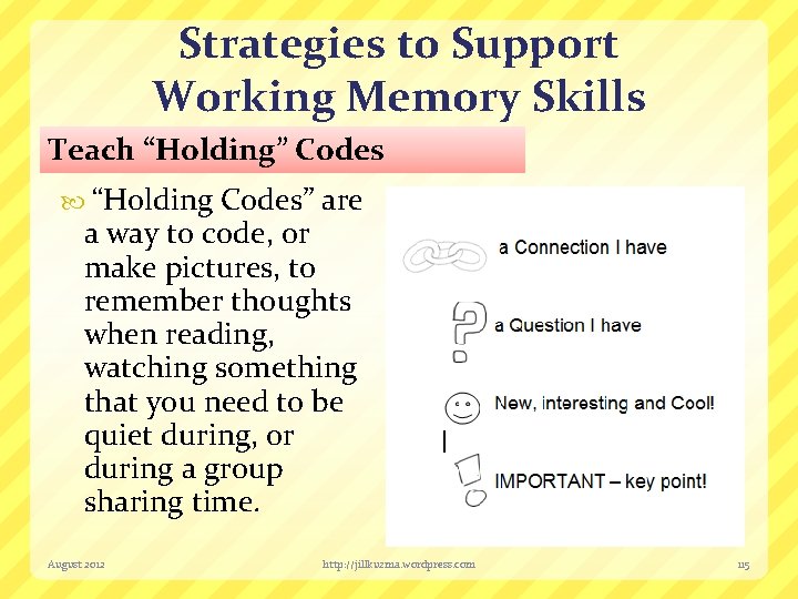 Strategies to Support Working Memory Skills Teach “Holding” Codes “Holding Codes” are a way