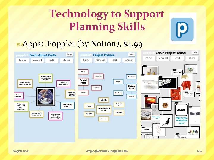 Technology to Support Planning Skills Apps: August 2012 Popplet (by Notion), $4. 99 http:
