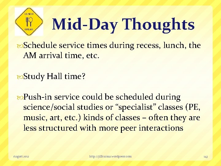 Mid-Day Thoughts Schedule service times during recess, lunch, the AM arrival time, etc. Study