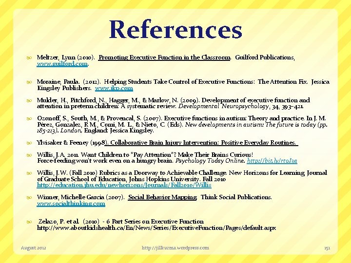 References Meltzer, Lynn (2010). Promoting Executive Function in the Classroom. Guilford Publications, www. guilford.