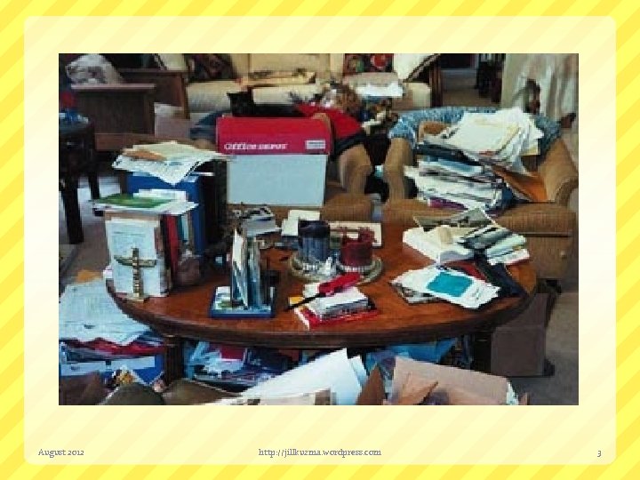 August 2012 http: //jillkuzma. wordpress. com 3 