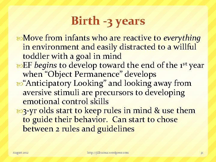 Birth -3 years Move from infants who are reactive to everything in environment and