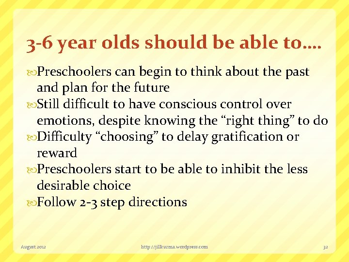 3 -6 year olds should be able to…. Preschoolers can begin to think about