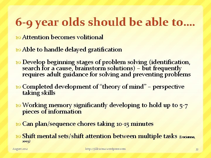 6 -9 year olds should be able to…. Attention Able becomes volitional to handle