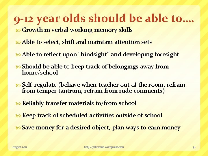 9 -12 year olds should be able to…. Growth in verbal working memory skills