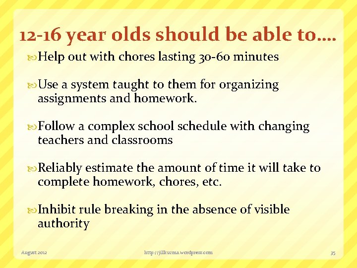 12 -16 year olds should be able to…. Help out with chores lasting 30