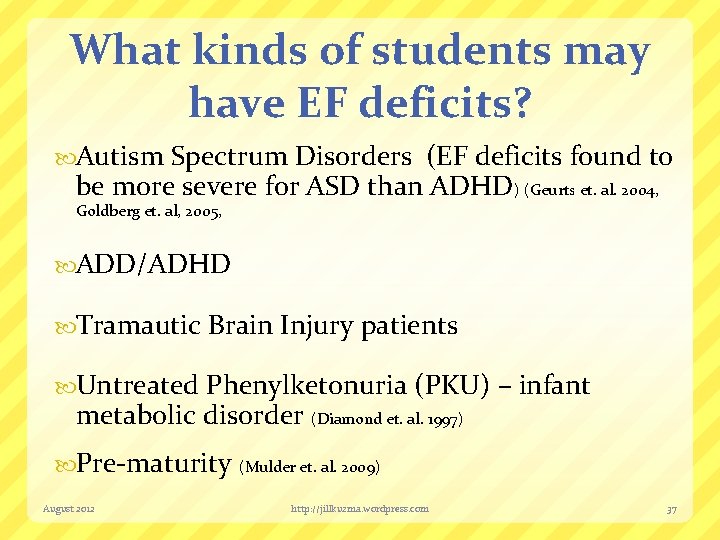 What kinds of students may have EF deficits? Autism Spectrum Disorders (EF deficits found