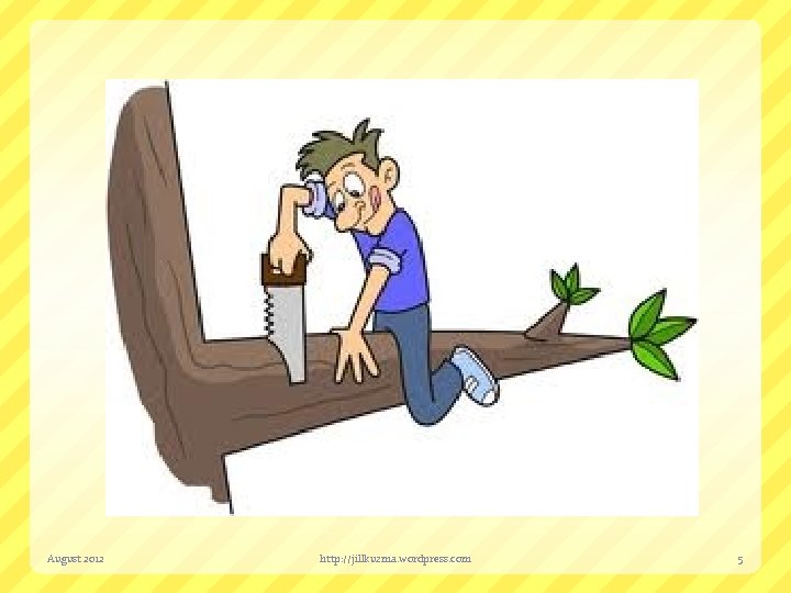 August 2012 http: //jillkuzma. wordpress. com 5 