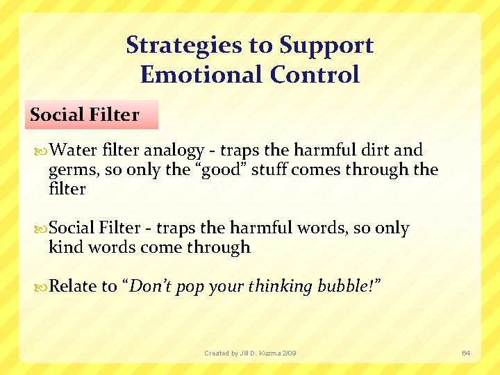 Strategies to Support Emotional Control Social Filter Water filter analogy - traps the harmful