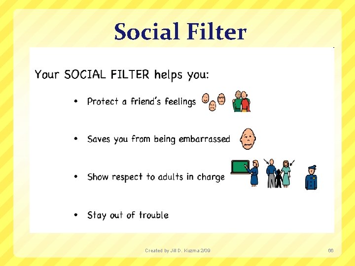 Social Filter Created by Jill D. Kuzma 2/09 66 