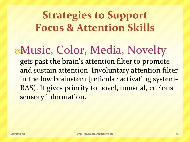 Strategies to Support Focus & Attention Skills Music, Color, Media, Novelty gets past the
