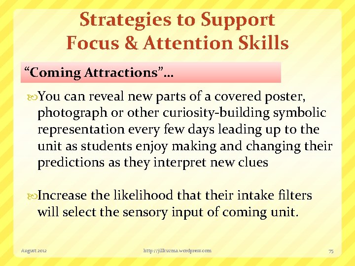 Strategies to Support Focus & Attention Skills “Coming Attractions”… You can reveal new parts
